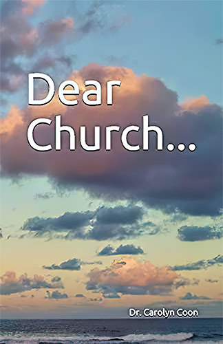 Dear Church... by Dr. Carolyn Coon